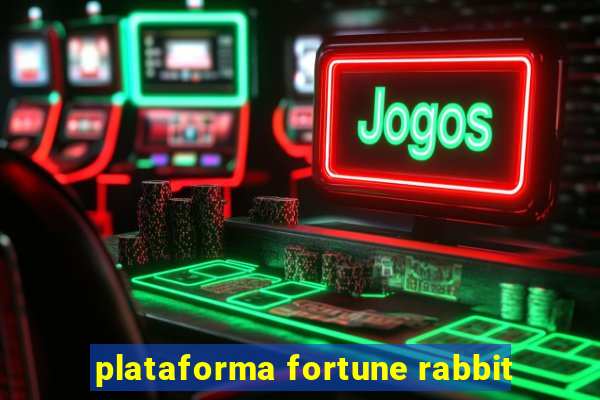 plataforma fortune rabbit